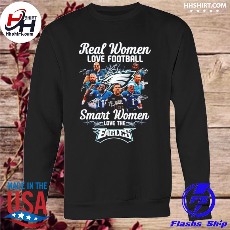 Real women love football smart women love the Philadelphia Eagles signature  shirt, hoodie, sweater, long sleeve and tank top