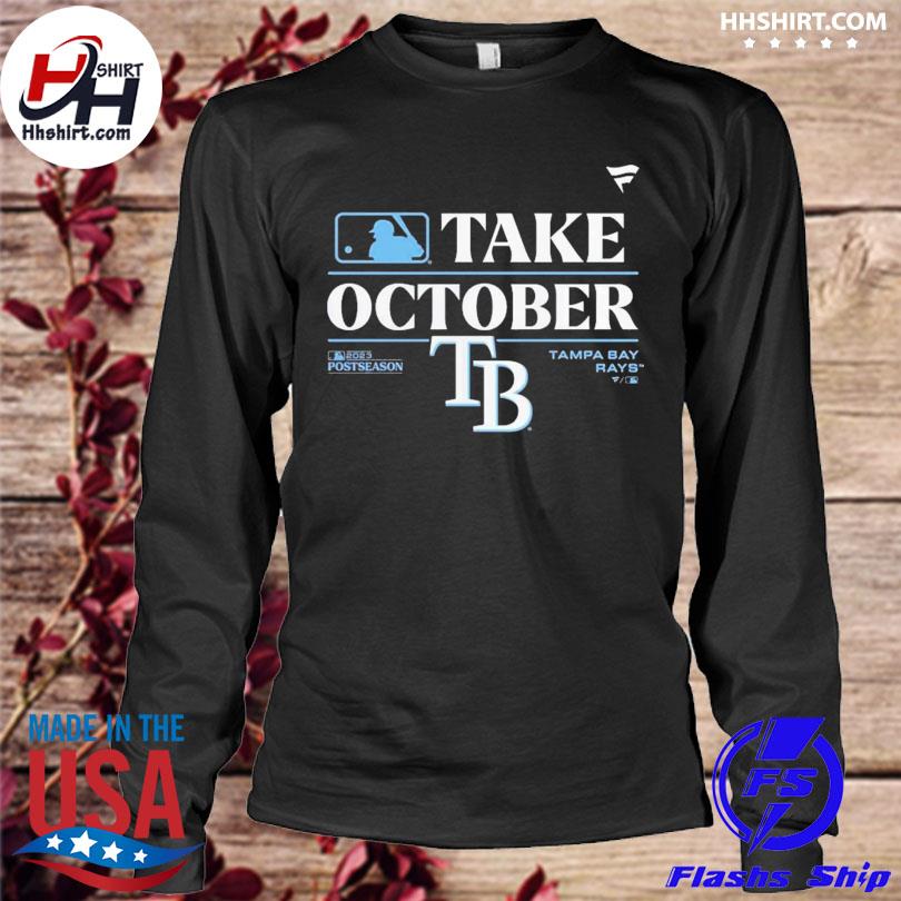 Take October Tampa Bay Rays Fanatics Branded 2023 Postseason Locker Room T- shirt