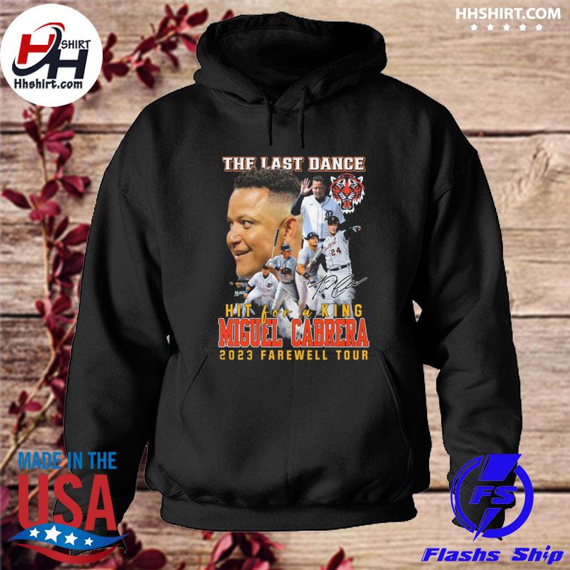 The Last Dance Hit For A King Miguel Cabrera 2023 Farewell Tour T-shirt