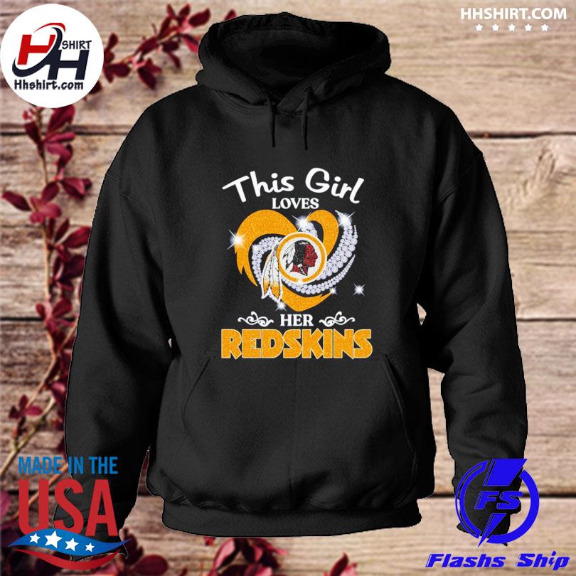 This girl love her Washington Redskins shirt, hoodie, sweater