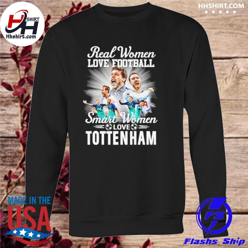 Official Real Women Love Football Smart Women Love Tottenham T-Shirt,  hoodie, sweater, long sleeve and tank top