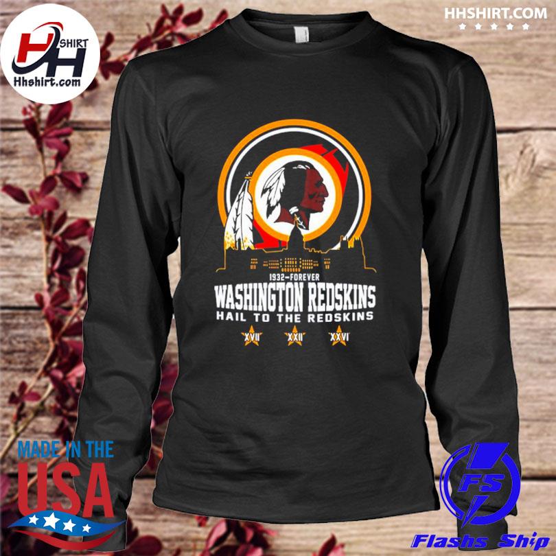 Official New Washington Redskins 1932-Forever Hail To The Redskins Shirt,  hoodie, sweater, long sleeve and tank top