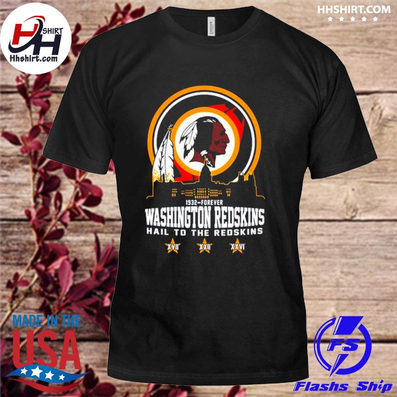 Official Washington Redskins 1932-Forever Hail To The Redskins Shirt,  hoodie, sweater, long sleeve and tank top