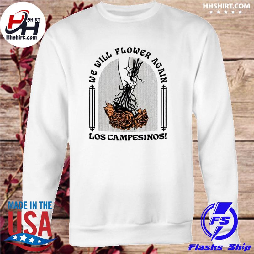 We Will Flower Again Los Campesinos Shirt, hoodie, longsleeve tee