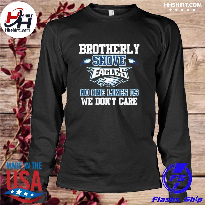 Brotherly Shove No One Likes Us We Don't Care Philadelphia Eagles T Shirt