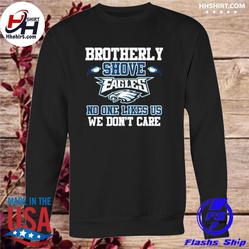 Brotherly Shove No One Likes Us We Don't Care Philadelphia Eagles T Shirt