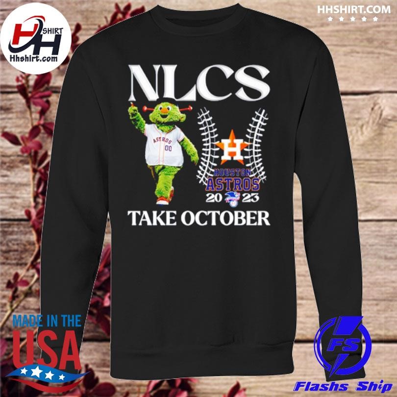 Houston Astros Nlcs Take October 2023 Shirt, hoodie, sweater, long sleeve  and tank top