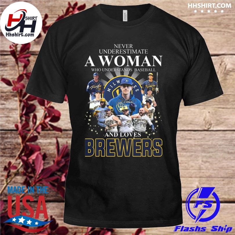 Funny never underestimate a woman who understands baseball and loves Milwaukee  Brewers signatures shirt, hoodie, sweater, long sleeve and tank top