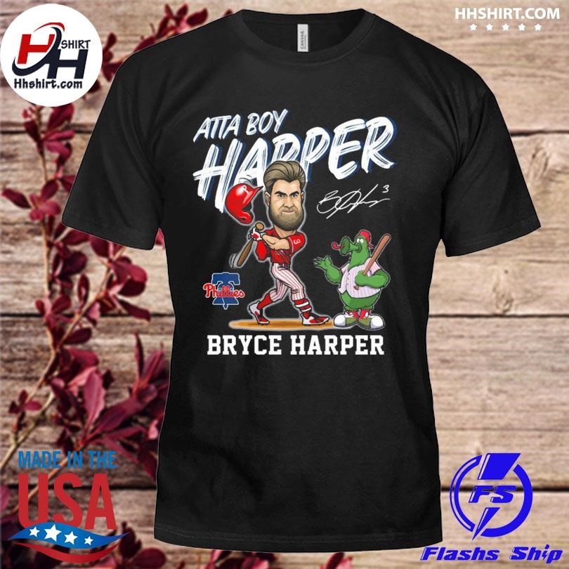 Phillies Atta Boy Bryce Harper Shirt