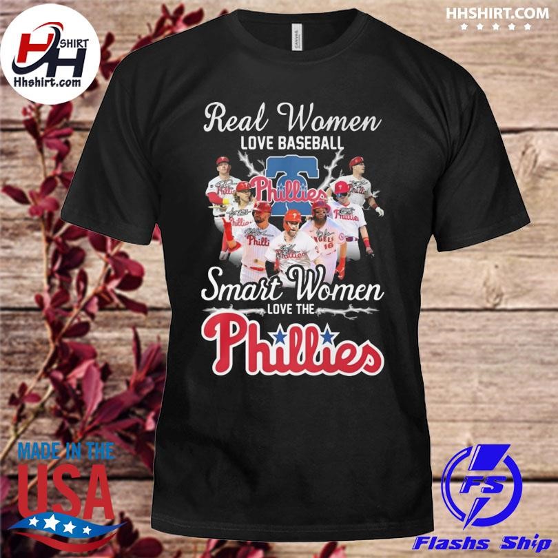 Real Women Love Baseball Smart Women Love The Phillies Shirt