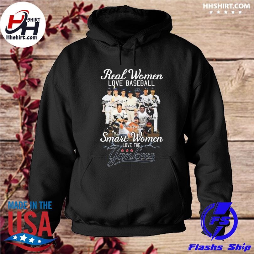 Real women love baseball smart women love the New York Yankees shirt,  hoodie, sweater, long sleeve and tank top