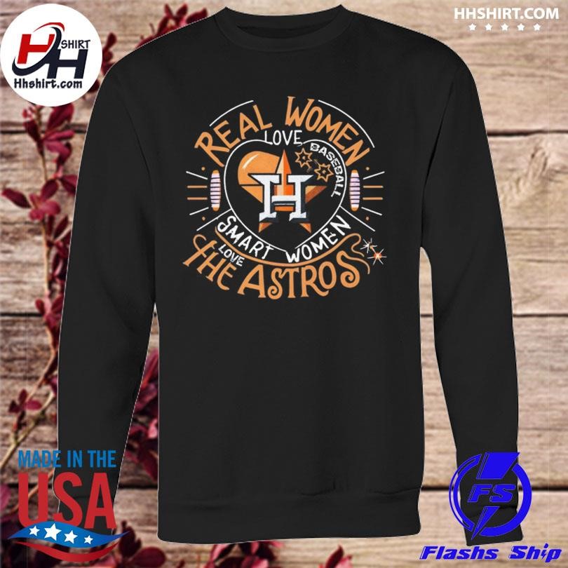 Official Real women love baseball smart women astros love the Astros heart  shirt, hoodie, longsleeve, sweater