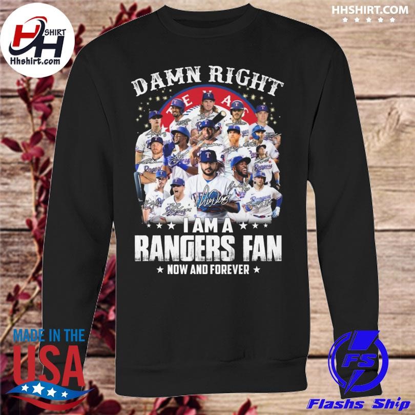 Official 2023 Damn Right I Am A Texas Rangers Now And Forever Signatures T- Shirt, hoodie, tank top, sweater and long sleeve t-shirt