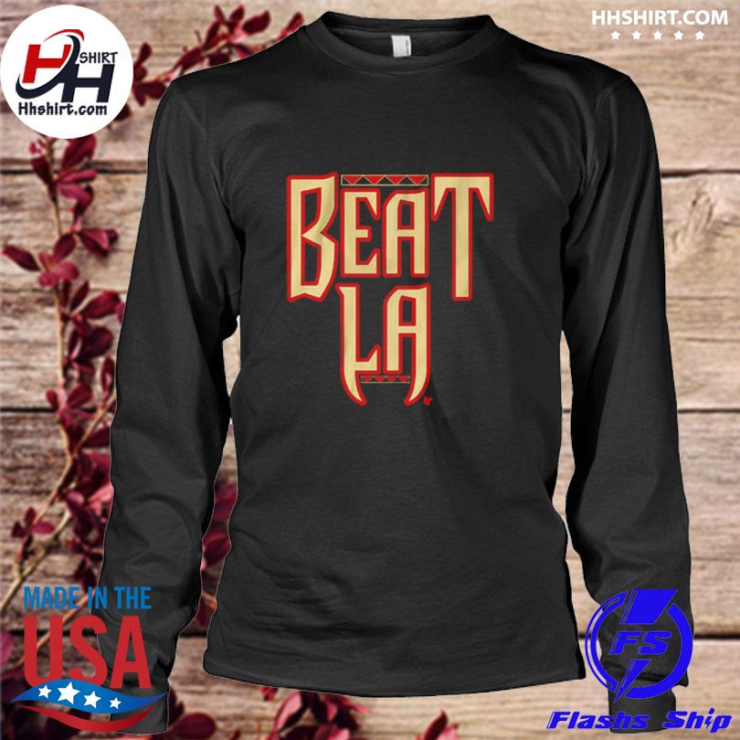 Arizona Diamondbacks Beat LA Shirt, hoodie, sweater, long sleeve