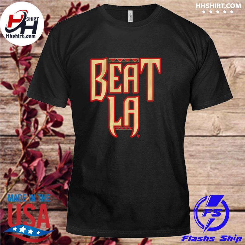 Arizona Diamondbacks Beat La shirt, hoodie, sweater, long sleeve