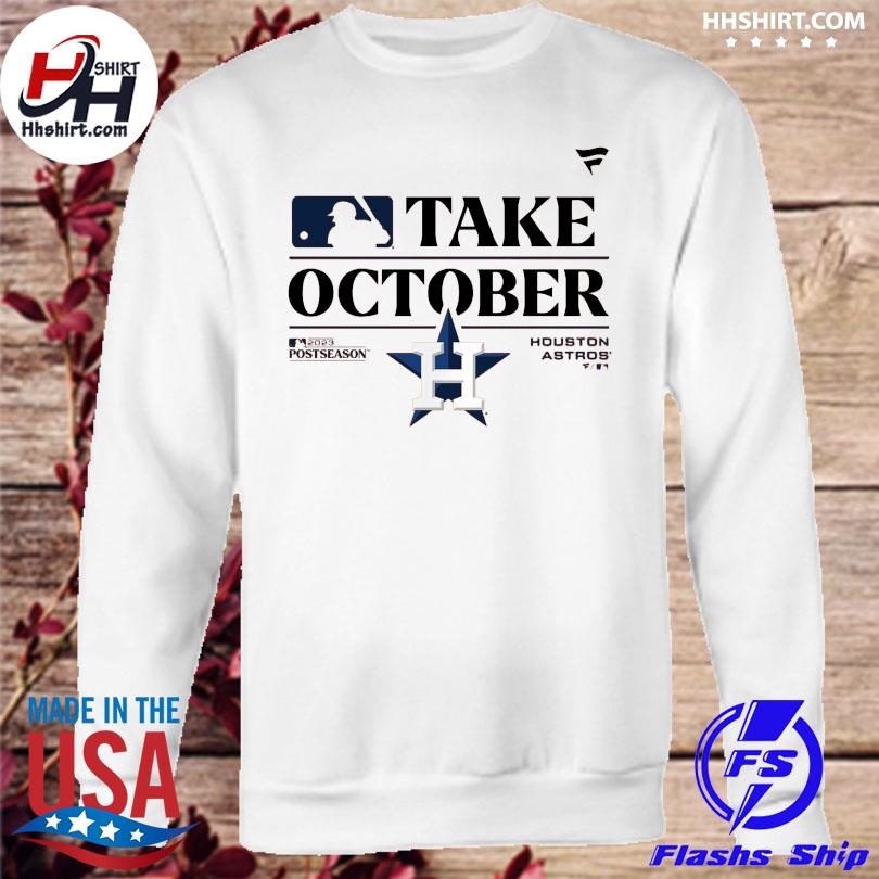 Take October Houston Astros 2023 Postseason Shirt, hoodie, sweater