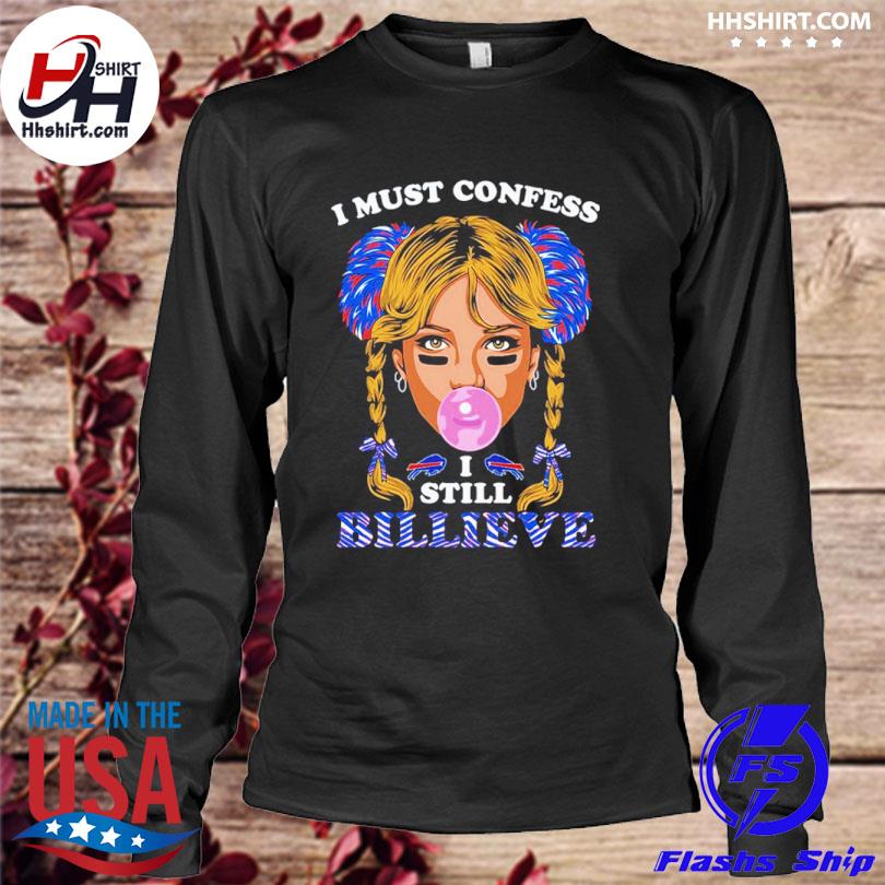 Buffalo Bills I must confess I still billieve shirt, hoodie