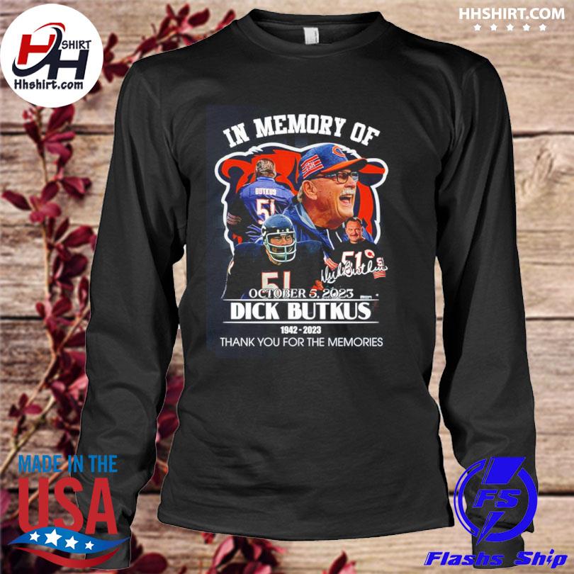 In Memory Of October 5, 2023 Dick Butkus 1942 – 2023 Thank You For The  Memories Shirt - Limotees