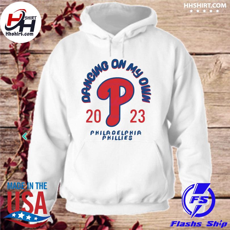 Dancing On My Own Philadelphia Phillies MLB shirt, hoodie, longsleeve,  sweatshirt, v-neck tee