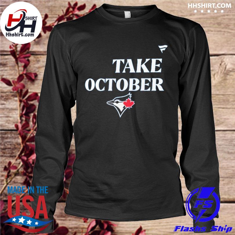 Toronto Blue Jays Take October 2023 Postseason T-shirt