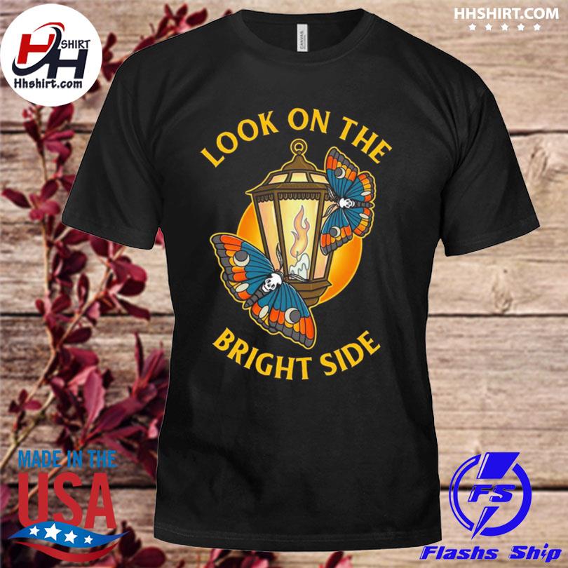 Butterfly look on the bright side shirt