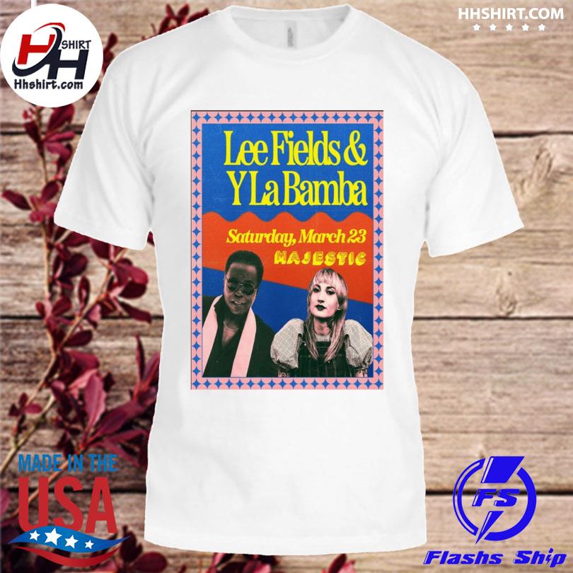 Lee fields and y la bamba at majestic theatre in madison wi march 23 2024 poster shirt