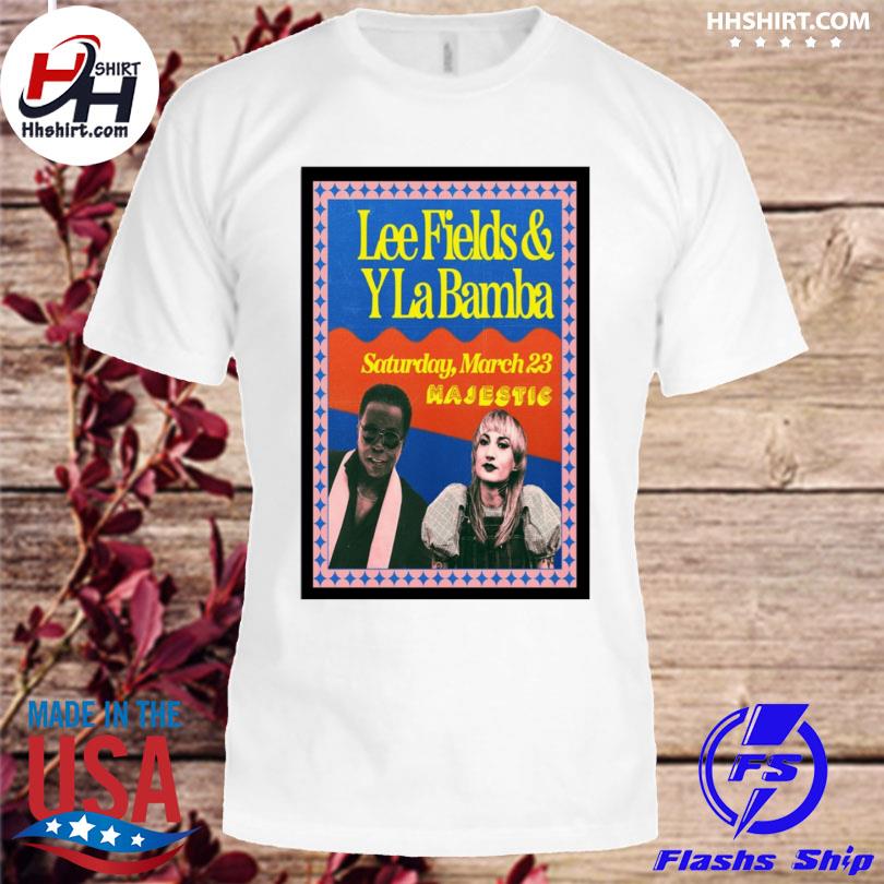Lee fields & y la bamba majestic march 23 2024 poster limited shirt