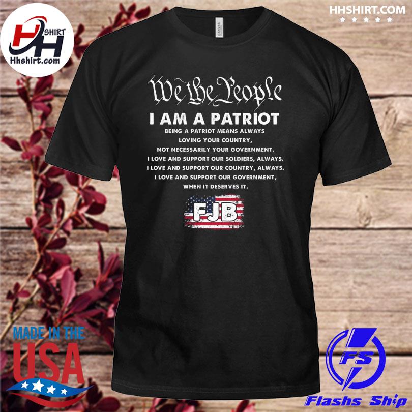 We the people I am a patriot fjb American flag 2023 shirt