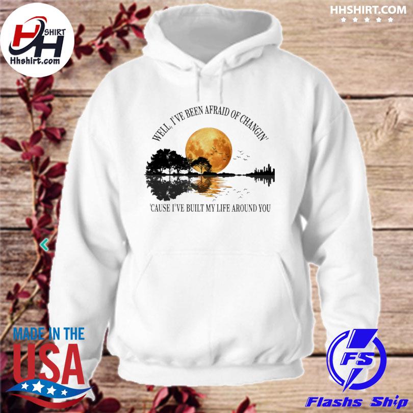 Guitar well I've been afraid of changing' cause I've built my life around you s hoodie