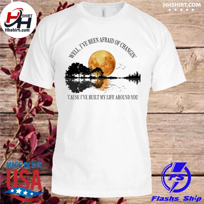 Guitar well I've been afraid of changing' cause I've built my life around you shirt