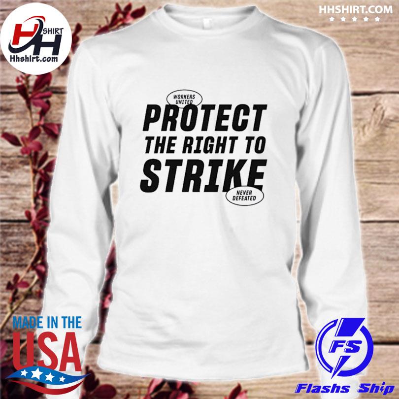 Protect The Right To Strike Shirt longsleeve