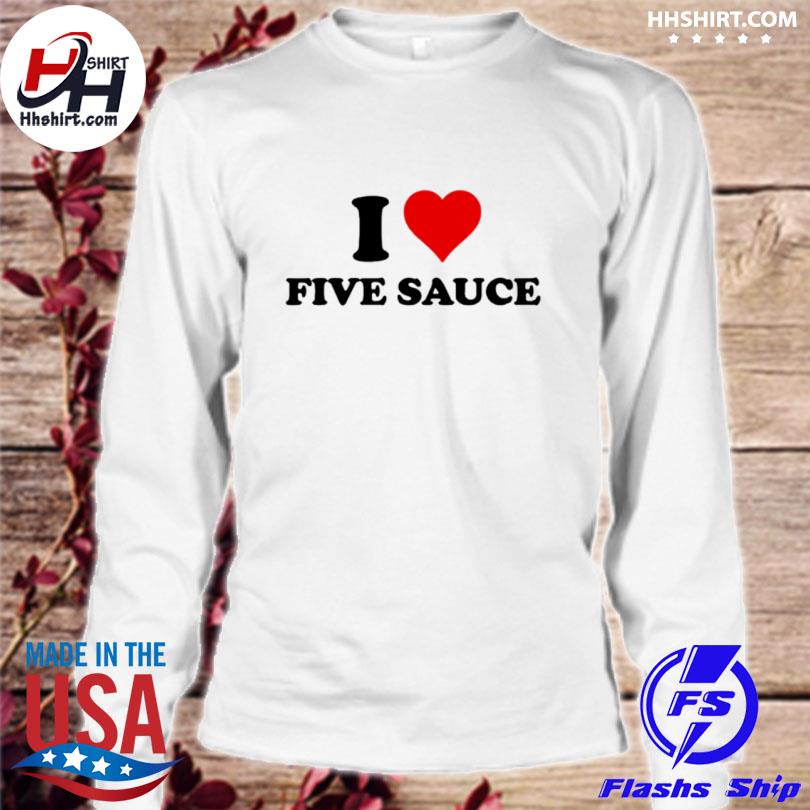 I Love Five Sauce Shirt longsleeve