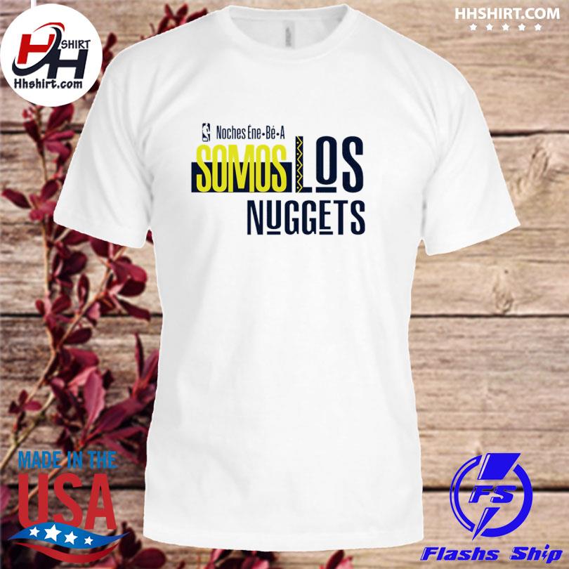 Nuggets Noches Ene-be-a Training Somos Los Nuggets Shirt