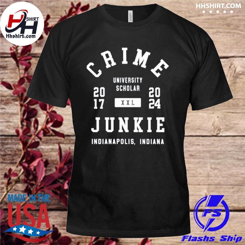 Crime university scholar junkie Indianapolis shirt