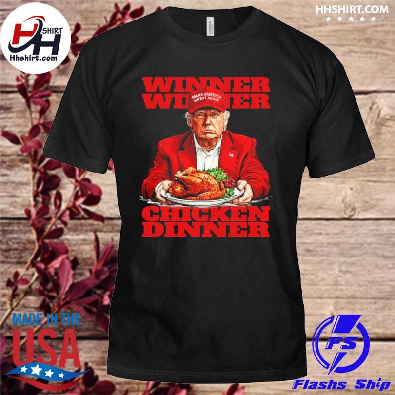 Donald Trump winner winner chicken dinner shirt