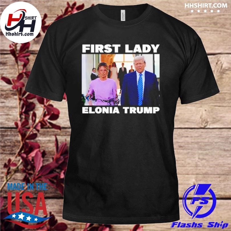 First Lady Elonia Trump shirt