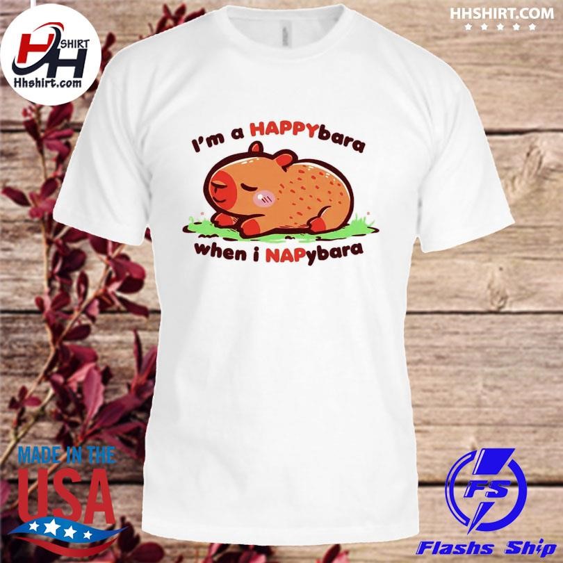 Happybara when I Napybara shirt