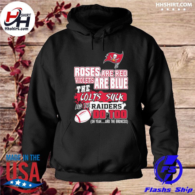 Tampa Bay Buccaneers roses are red violets are blue the colts suck Gift T- Shirt, hoodie, sweater, long sleeve and tank top