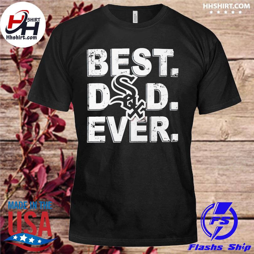 Official Official Chicago White Sox Best Dad Ever Logo Father's Day T-Shirt,  hoodie, sweater, long sleeve and tank top